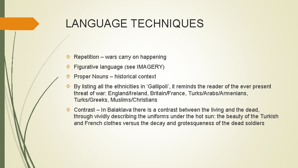 LANGUAGE TECHNIQUES Repetition – wars carry on happening Figurative language (see IMAGERY) Proper Nouns