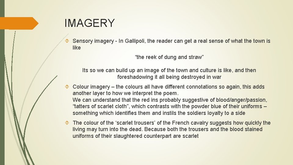 IMAGERY Sensory imagery - In Gallipoli, the reader can get a real sense of