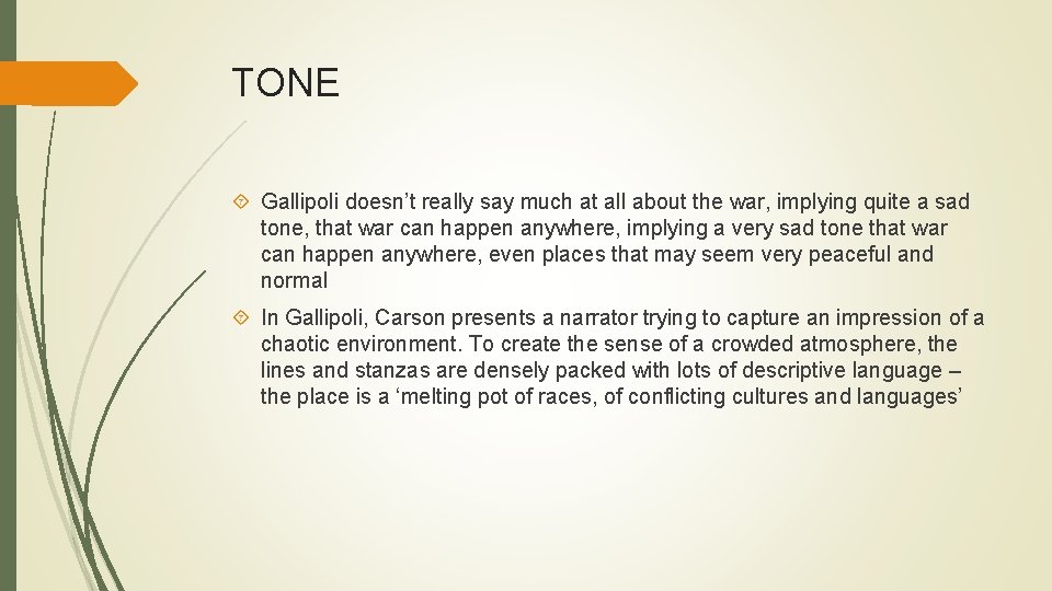 TONE Gallipoli doesn’t really say much at all about the war, implying quite a