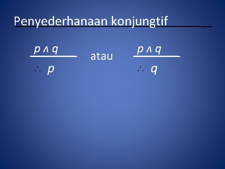 Penyederhanaan konjungtif pʌq p atau pʌq q 