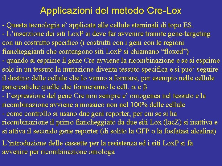 Applicazioni del metodo Cre-Lox - Questa tecnologia e’ applicata alle cellule staminali di topo