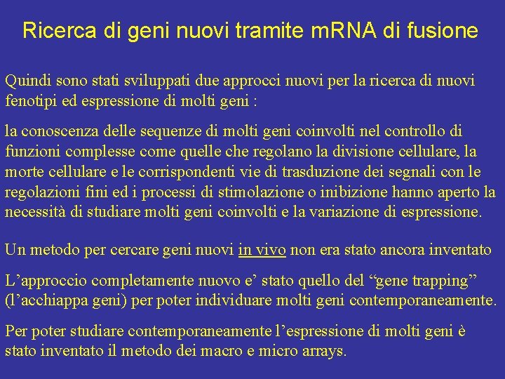 Ricerca di geni nuovi tramite m. RNA di fusione Quindi sono stati sviluppati due