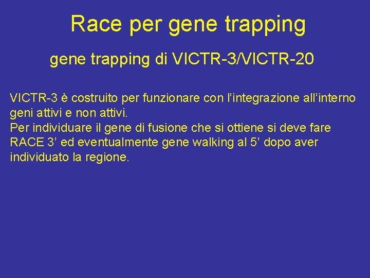 Race per gene trapping di VICTR-3/VICTR-20 VICTR-3 è costruito per funzionare con l’integrazione all’interno