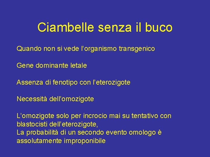 Ciambelle senza il buco Quando non si vede l’organismo transgenico Gene dominante letale Assenza