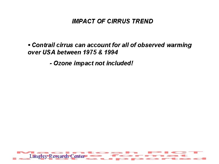 IMPACT OF CIRRUS TREND • Contrail cirrus can account for all of observed warming