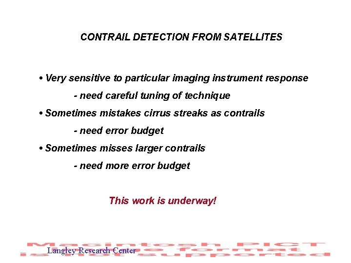 CONTRAIL DETECTION FROM SATELLITES • Very sensitive to particular imaging instrument response - need