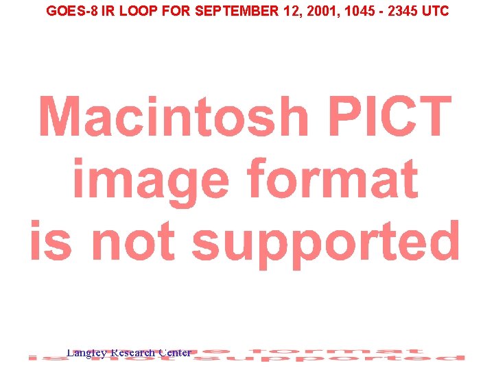 GOES-8 IR LOOP FOR SEPTEMBER 12, 2001, 1045 - 2345 UTC Langley Research Center