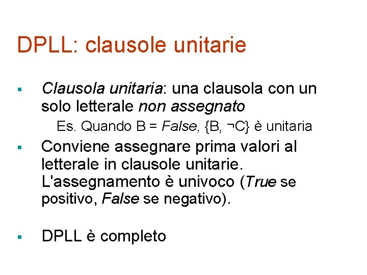 DPLL: clausole unitarie § Clausola unitaria: una clausola con un solo letterale non assegnato