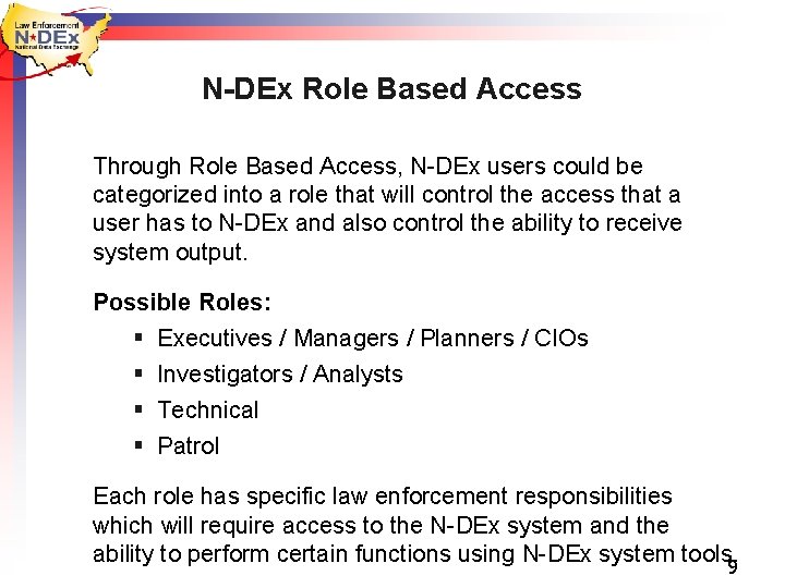 N-DEx Role Based Access Through Role Based Access, N-DEx users could be categorized into