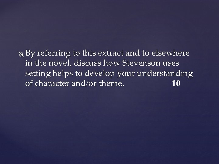  By referring to this extract and to elsewhere in the novel, discuss how