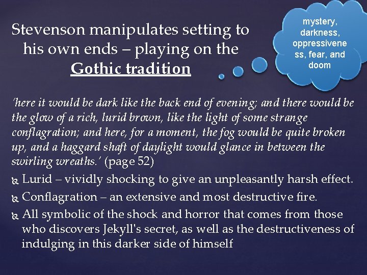 Stevenson manipulates setting to his own ends – playing on the Gothic tradition mystery,