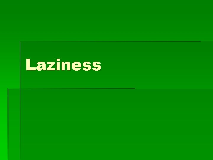 Laziness 