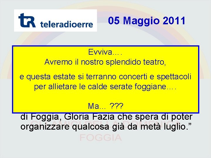 05 Maggio 2011 Evviva…. • “I lavori che hanno costretto la città a Avremo