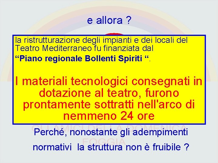 e allora ? ? la ristrutturazione degli impianti e dei locali del Teatro Mediterraneo