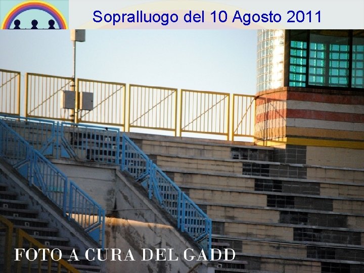 Sopralluogo del 10 Agosto 2011 Intanto, il tempo trascorre inesorabile, e la struttura versa