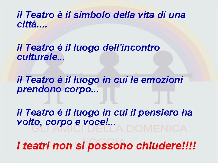 il Teatro è il simbolo della vita di una città. . il Teatro è