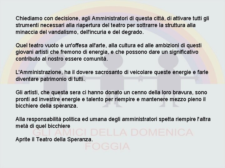 Chiediamo con decisione, agli Amministratori di questa città, di attivare tutti gli strumenti necessari