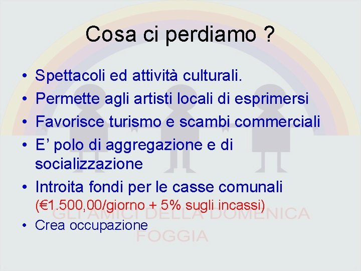 Cosa ci perdiamo ? • • Spettacoli ed attività culturali. Permette agli artisti locali