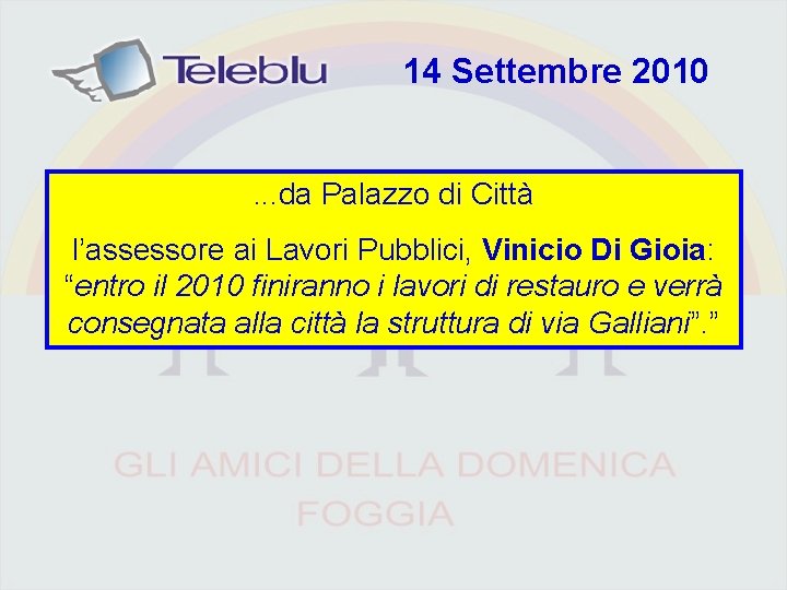 14 Settembre 2010. . . da Palazzo di Città l’assessore ai Lavori Pubblici, Vinicio