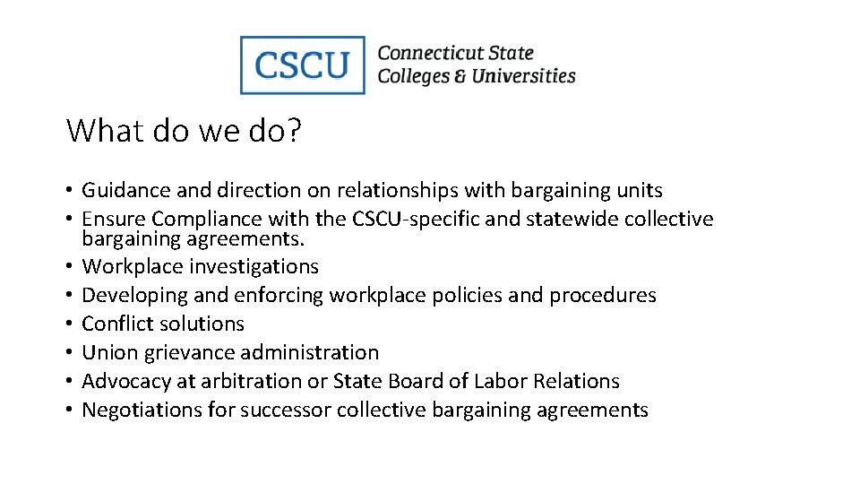 What do we do? • Guidance and direction on relationships with bargaining units •