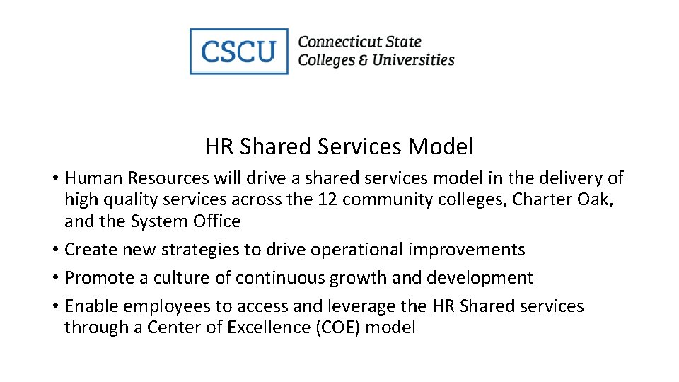 HR Shared Services Model • Human Resources will drive a shared services model in