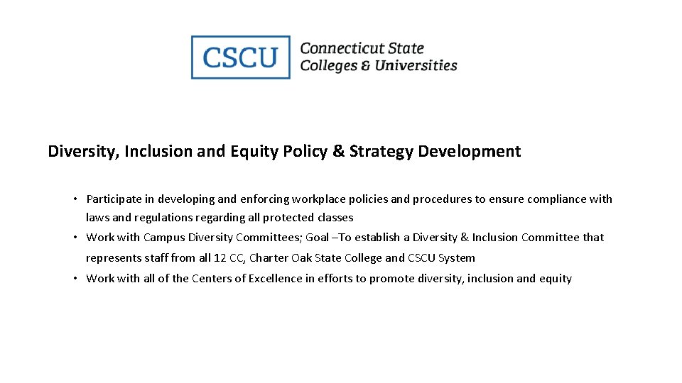 Diversity, Inclusion and Equity Policy & Strategy Development • Participate in developing and enforcing