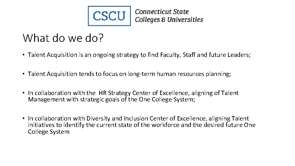 What do we do? • Talent Acquisition is an ongoing strategy to find Faculty,
