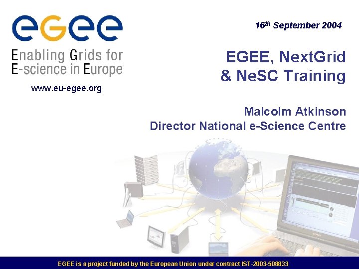 16 th September 2004 www. eu-egee. org EGEE, Next. Grid & Ne. SC Training