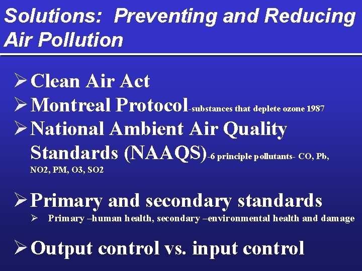 Solutions: Preventing and Reducing Air Pollution Ø Clean Air Act Ø Montreal Protocol-substances that