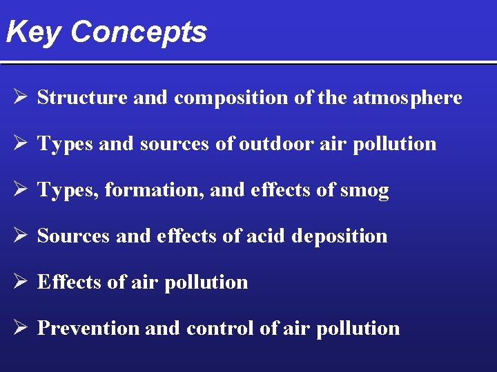 Key Concepts Ø Structure and composition of the atmosphere Ø Types and sources of