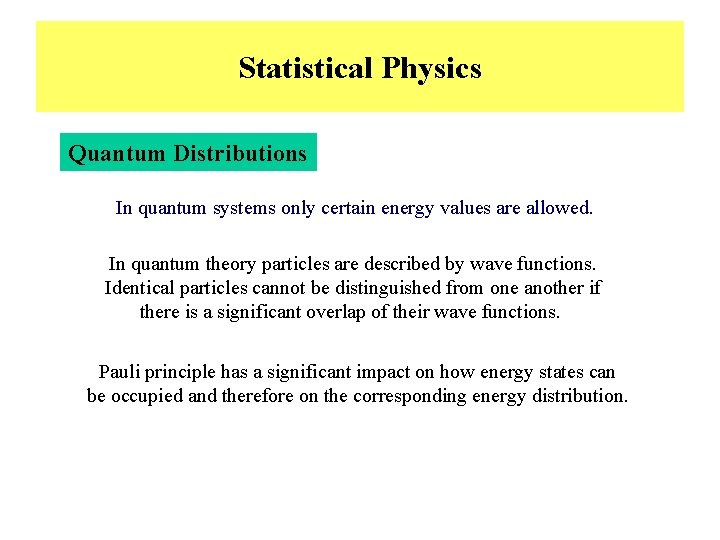 Statistical Physics Quantum Distributions In quantum systems only certain energy values are allowed. In