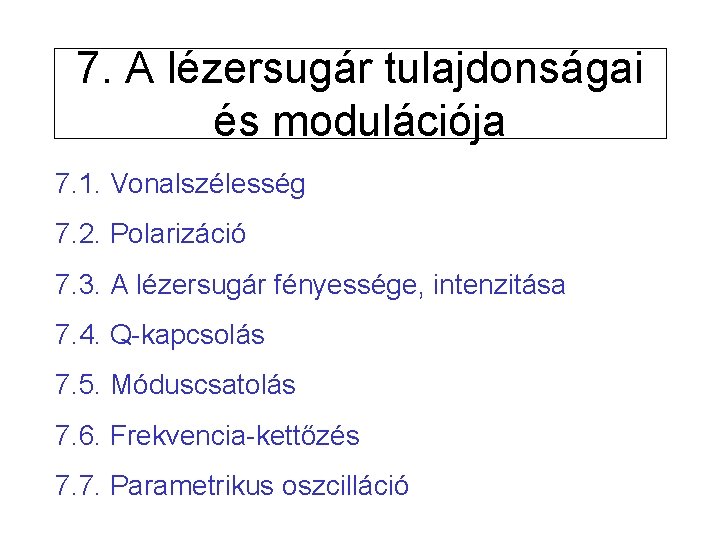 7. A lézersugár tulajdonságai és modulációja 7. 1. Vonalszélesség 7. 2. Polarizáció 7. 3.