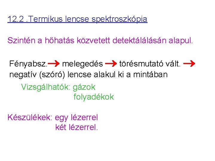 12. 2. Termikus lencse spektroszkópia Szintén a hőhatás közvetett detektálálásán alapul. Fényabsz. melegedés törésmutató