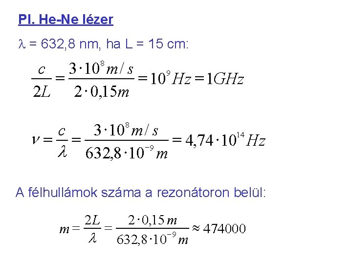 Pl. He-Ne lézer = 632, 8 nm, ha L = 15 cm: 8 c