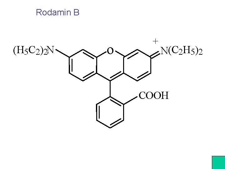 Rodamin B (H 5 C 2)2 N o + N(C 2 H 5)2 COOH Rodamin B (H 5 C 2)2 N o + N(C 2 H 5)2 COOH