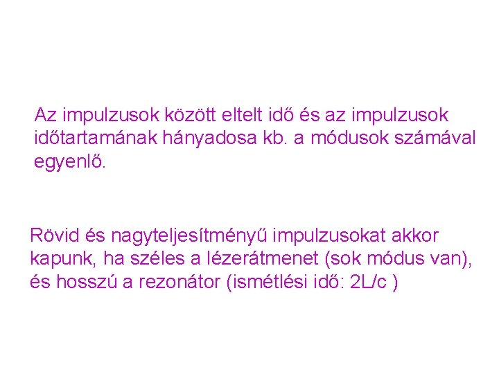 Az impulzusok között eltelt idő és az impulzusok időtartamának hányadosa kb. a módusok számával