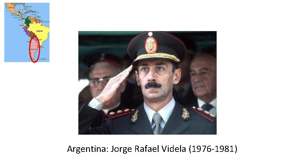 Argentina: Jorge Rafael Videla (1976 -1981) 