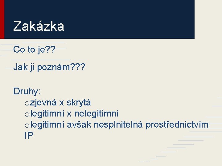 Zakázka Co to je? ? Jak ji poznám? ? ? Druhy: ozjevná x skrytá