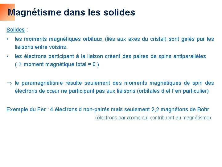 Magnétisme dans les solides Solides : • les moments magnétiques orbitaux (liés aux axes