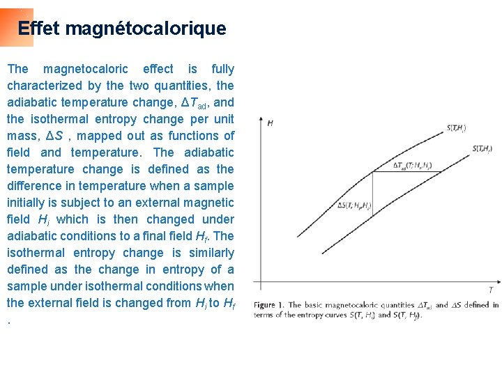 Effet magnétocalorique The magnetocaloric effect is fully characterized by the two quantities, the adiabatic