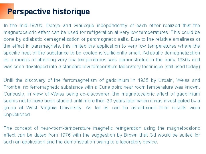 Perspective historique In the mid-1920 s, Debye and Giaucque independently of each other realized