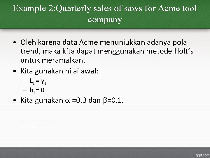 Example 2: Quarterly sales of saws for Acme tool company • Oleh karena data