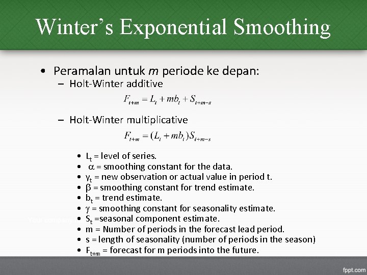Winter’s Exponential Smoothing • Peramalan untuk m periode ke depan: – Holt-Winter additive –