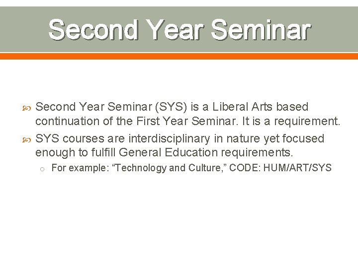 Second Year Seminar (SYS) is a Liberal Arts based continuation of the First Year