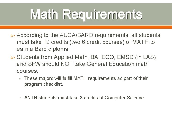Math Requirements According to the AUCA/BARD requirements, all students must take 12 credits (two