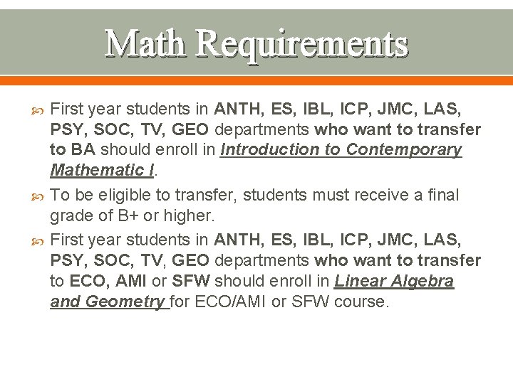 Math Requirements First year students in ANTH, ES, IBL, ICP, JMC, LAS, PSY, SOC,