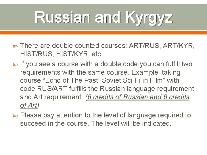 Russian and Kyrgyz There are double counted courses: ART/RUS, ART/KYR, HIST/RUS, HIST/KYR, etc. If
