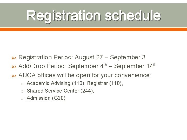 Registration schedule Registration Period: August 27 – September 3 Add/Drop Period: September 4 th