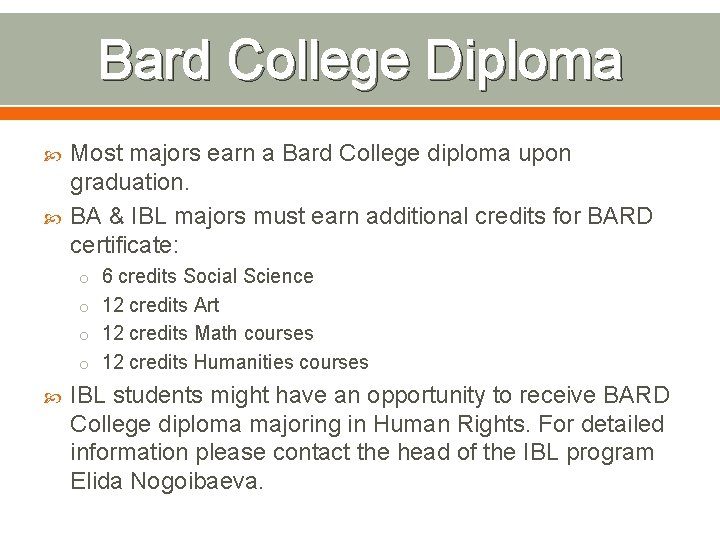 Bard College Diploma Most majors earn a Bard College diploma upon graduation. BA &