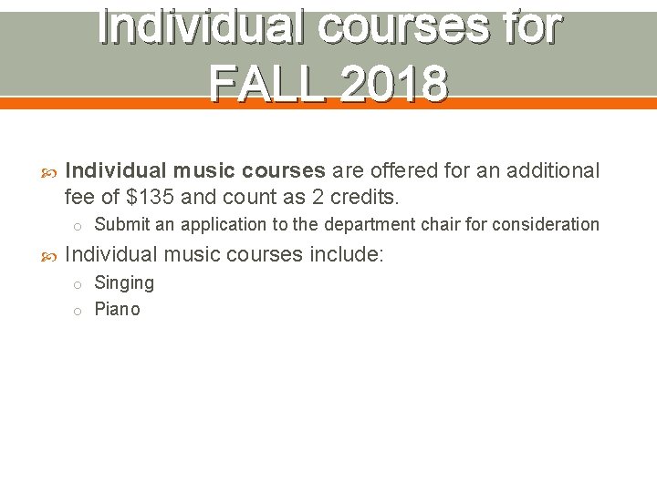 Individual courses for FALL 2018 Individual music courses are offered for an additional fee